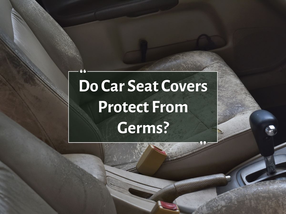 Do Car Seat Covers Protect From Germs? Alexcar